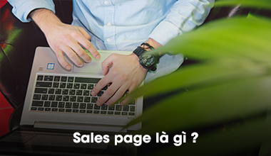 Sales Page là gì? Những yếu tố cần thiết khi tạo Sales Page